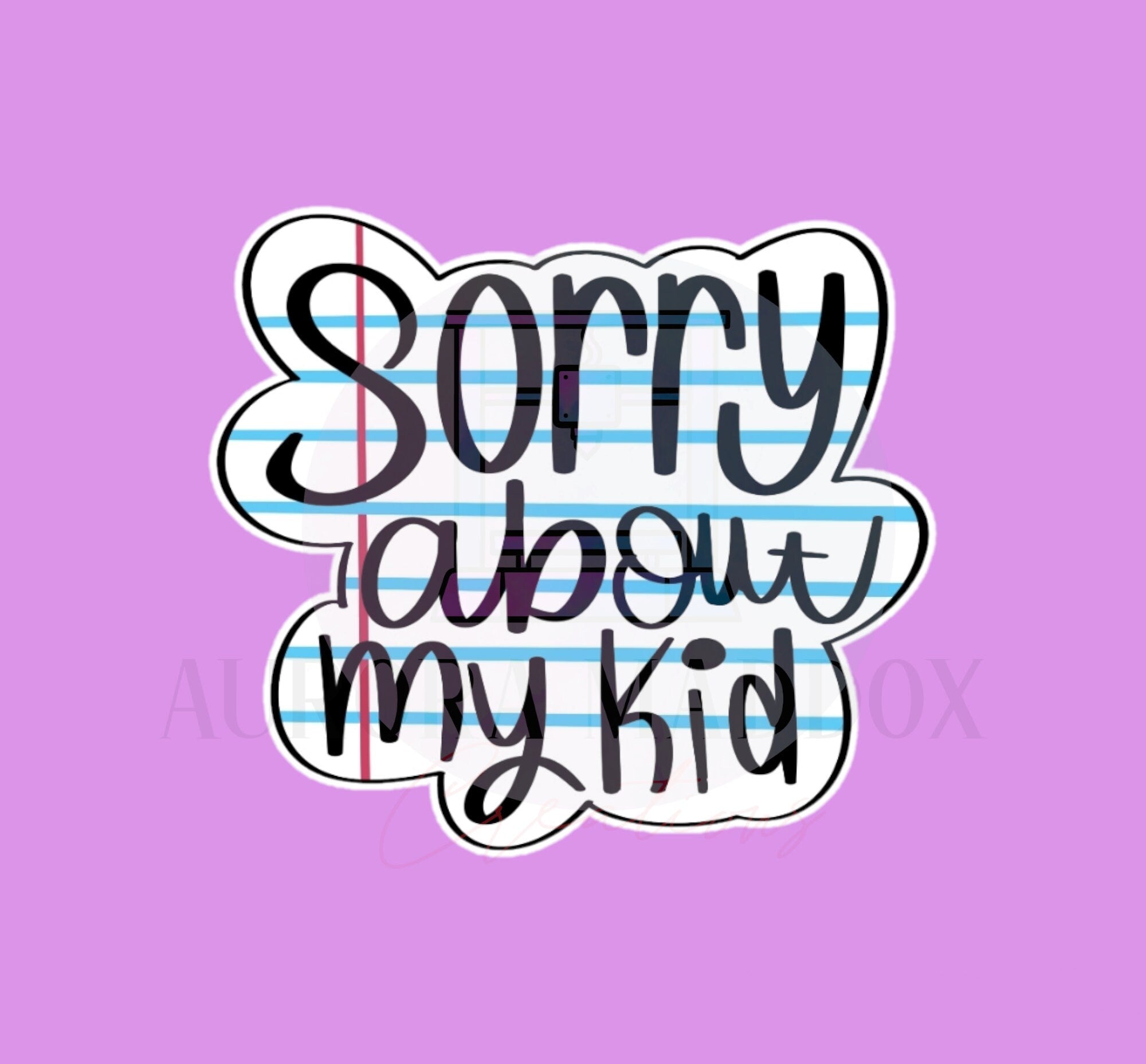 Sorry about my Kid Cookie Cutter