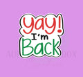 Yay I'm Back Cookie Cutter
