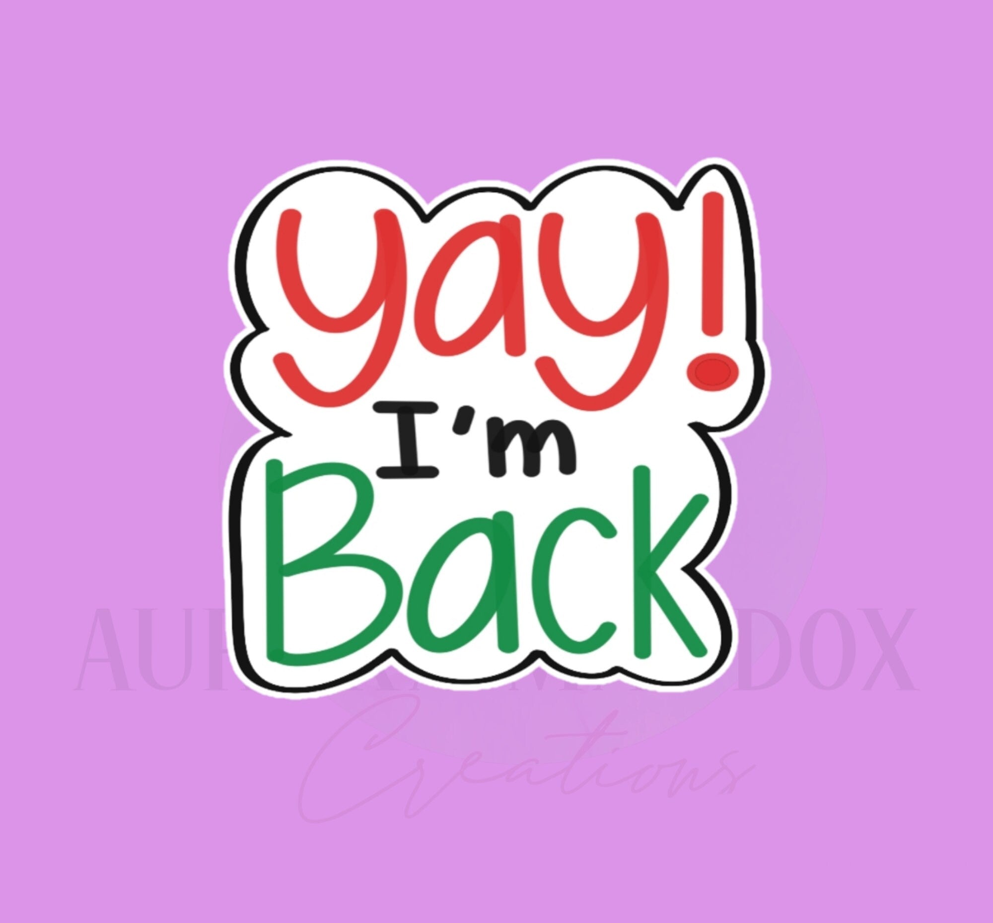Yay I'm Back Cookie Cutter