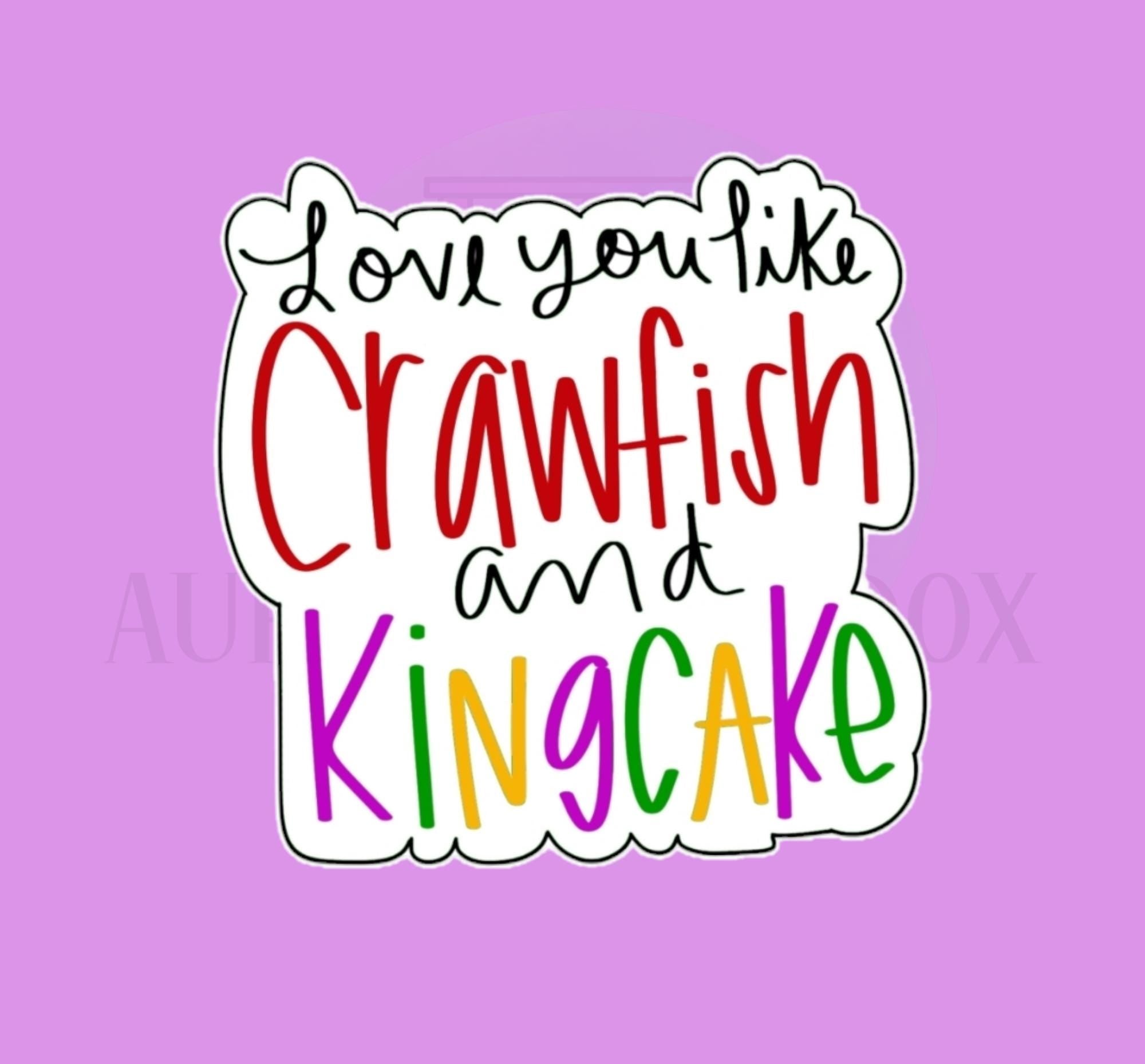 Love you like Crawfish & Kingcake | Cookie Cutter