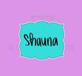 Shauna Plaque | Cookie Cutter
