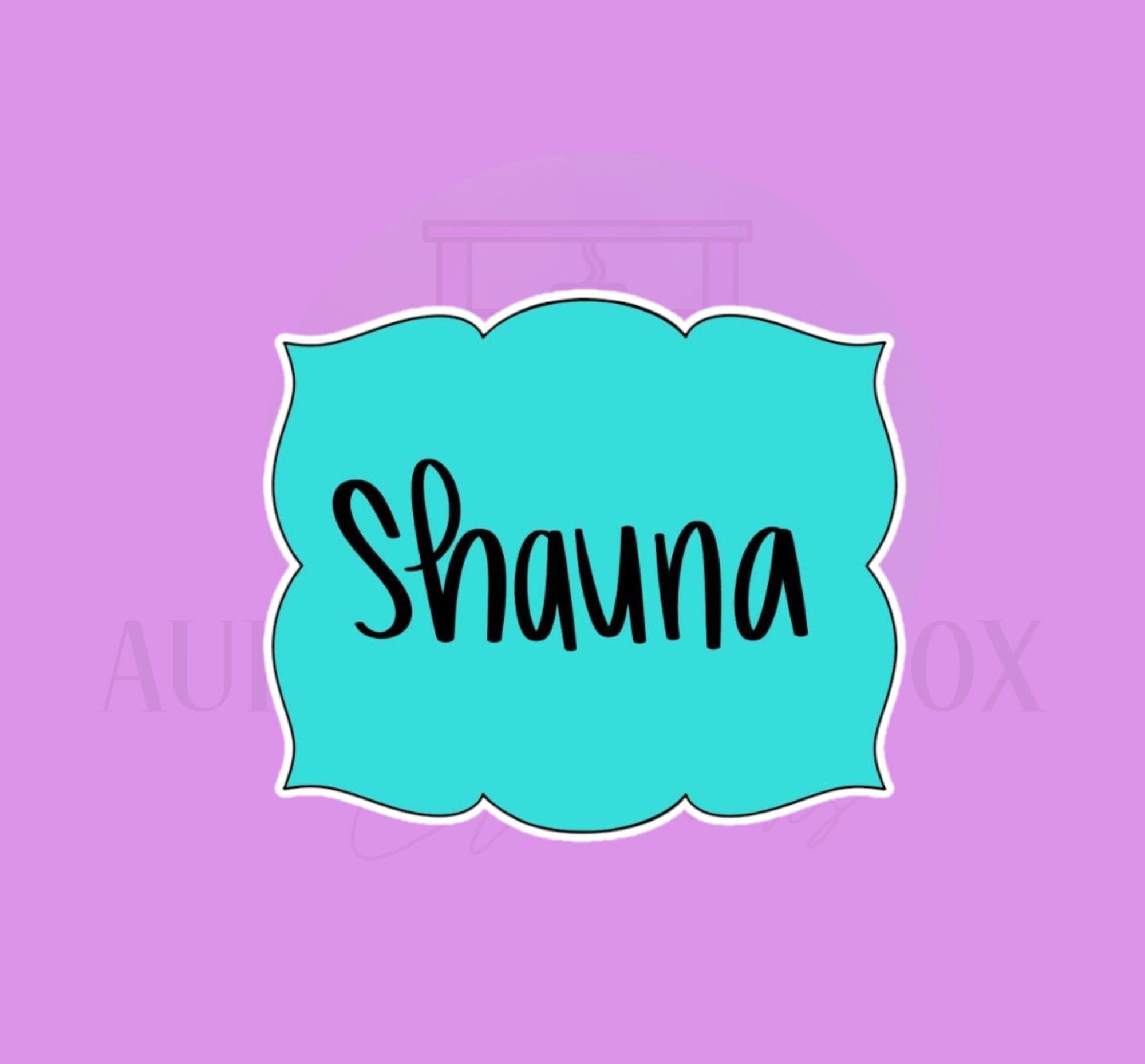 Shauna Plaque | Cookie Cutter